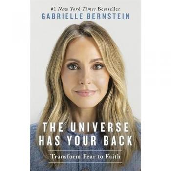 The Universe Has Your Back : Transform Fear to Faith