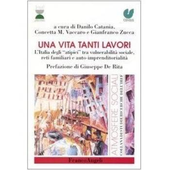 Una vita tanti lavori. L'Italia degli «atipici» tra vulnerabilità sociale, reti familiari e auto-imprenditorialità