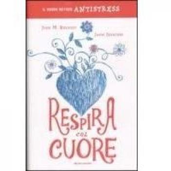 Respira col cuore. Il nuovo metodo antistress