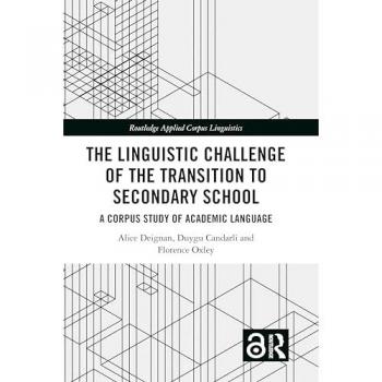 The Linguistic Challenge of the Transition to Secondary School : A Corpus Study of Academic Language