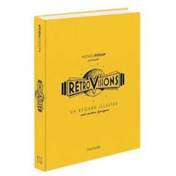 Rétrovisions : un regard illustré sur notre époque