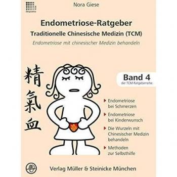Nora Giese Endometriose-Ratgeber: Traditionelle Chinesische Medizin (Patientenratgeber / Traditionelle Chinesische Medizin)