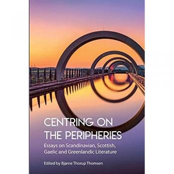 Centring on the Peripheries: Essays on Scandinavian, Scottish, Gaelic and Greenlandic Literature