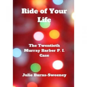 Burns-Sweeney, Julie: Ride of Your Life