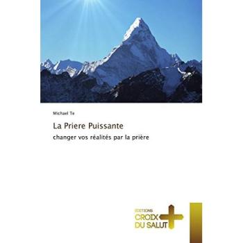 La Priere Puissante: changer vos réalités par la prière (Omn.Croix Salut)
