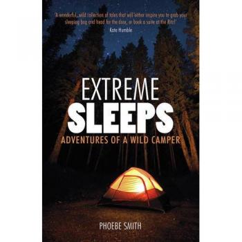 Extreme Sleeps: Adventures of a Wild Camper