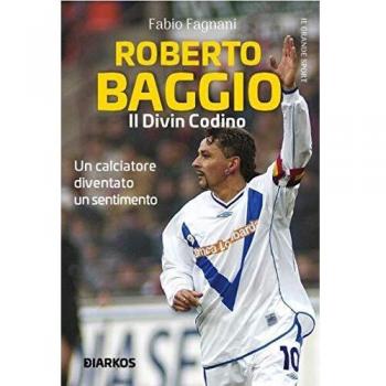 Roberto Baggio. Il divin codino