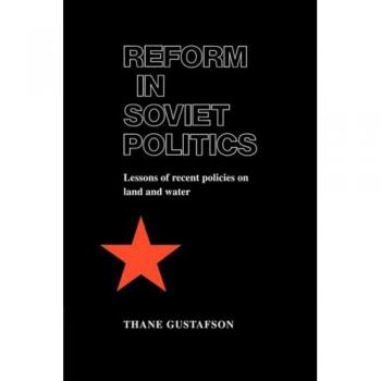 Reform in Soviet Politics: The Lessons of Recent Policies on Land and Water