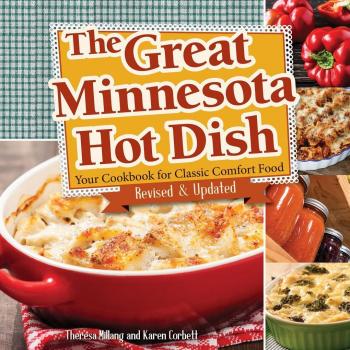 The Great Minnesota Hot Dish : Your Cookbook for Classic Comfort Food, by Theresa Millang