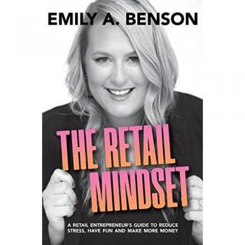 The Retail Mindset: A Retail Entrepreneur's Guide to Reduce Stress, Have Fun and Make More Money
