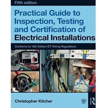 Practical Guide to Inspection, Testing and Certification of Electrical Installations