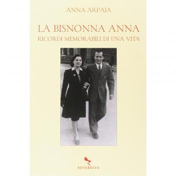 La bisnonna Anna. Ricordi memorabili di una vita