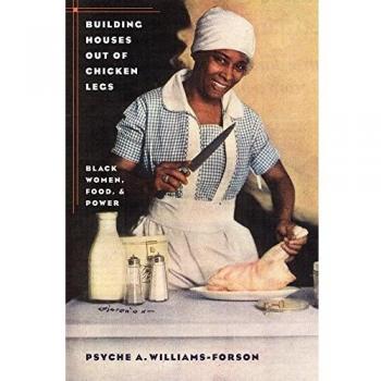 University of North Carolina Press Building Houses out of Chicken Legs: Black Women, Food, and Power