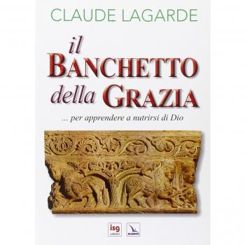 Il banchetto della grazia... Per apprendere a nutrirsi di Dio