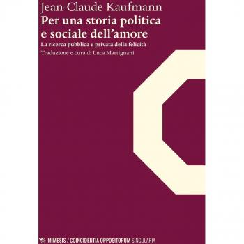 Per una storia politica e sociale dell'amore. La ricerca pubblica e privata della felicità
