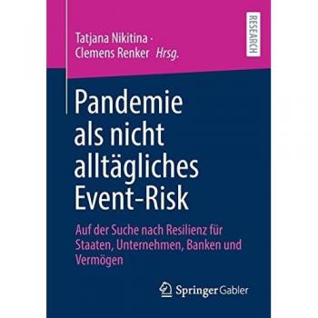 Pandemie als nicht alltägliches Event-Risk: Auf der Suche nach Resilienz für Staaten, Unternehmen, Banken und Vermögen