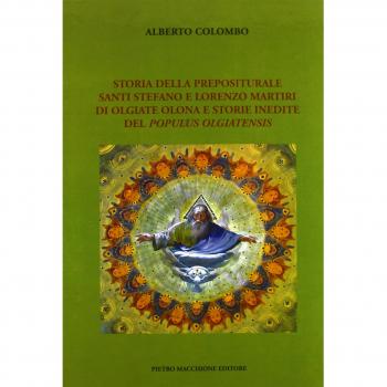 Storia della prepositurale santi Stefano e Lorenzo Martire di Olgiate Olona e storie inedite del populus olgiatensis