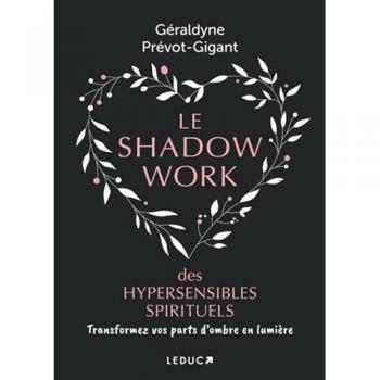 Le shadow work des hypersensibles spirituels: Transformez vos parts d’ombre en lumière