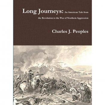 Long Journeys: An American Tale from the Revolution to the War of Northern Aggression