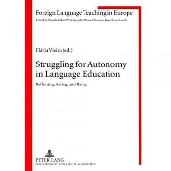 Struggling for Autonomy in Language Education: Reflecting, Acting, and Being