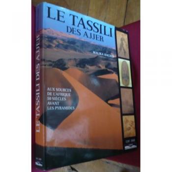 Malika Hachid Le Tassili Des Ajjer. Aux Sources De L'Afrique 50 Siècles Avant Les Pyramides (Grandes Cilivit)