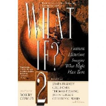 What If? II: Eminent Historians Imagine What Might Have Been