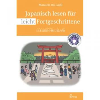 Japanisch lesen für leicht Fortgeschrittene (Japanisch lernen für Anfänger, Band 4)