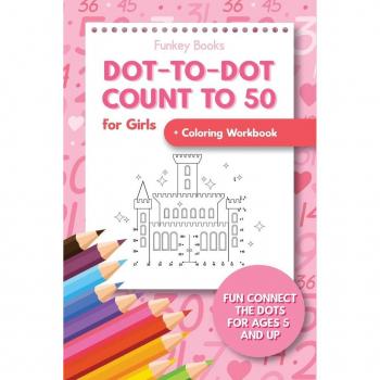 Dot-To-Dot Count to 50 for Girls + Coloring Workbook