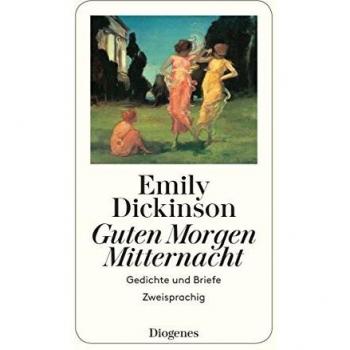 Emily Dickinson Guten Morgen, Mitternacht. Gedichte Und Briefe. Zweisprachig