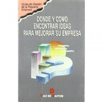 Donde y como encontrar ideas para mejorar su empresa