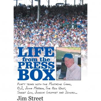 Life from the Press Box: Life From The Press Box: Forty years with the Mustache Gang, O.J., John Madden, The Big Unit, Sweet Lou, Junior Griffey and Ichiro...