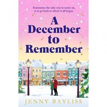 Jenny Bayliss A December To Remember: A Feel-Good Festive Romance To Curl Up With This Winter!