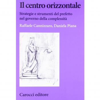 Il centro orizzontale. Strategie e strumenti del prefetto nel governo della complessità