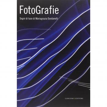 Fotografie. Segni di luce di Mariagrazia Dardanelli