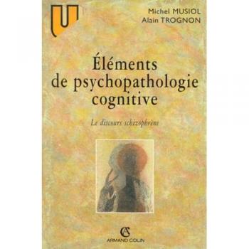 Eléments de psychopathologie cognitive. Le discours schizophrène