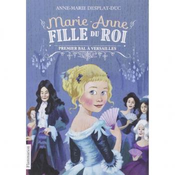Marie-Anne, fille du roi: Premier bal à Versailles