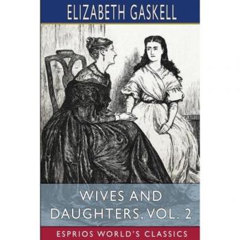Wives and Daughters, Vol. 2 (Esprios Classics)