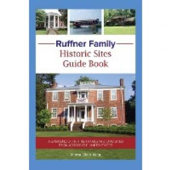Ruffner Family Historic Sites Guide Book: A Sampling of Ruffner Family Historic Sites from Across the United States