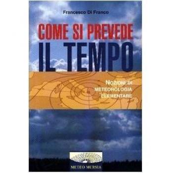 Come si prevede il tempo. Nozioni di meteorologia elementare