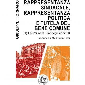 Rappresentanza sindacale, rappresentanza politica e tutela del bene comune. Cgil e Pci nella Fiat degli anni '80