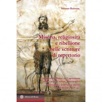 Miseria, religiosità e ribellione nelle scritture di repertorio. L'esempio di Panni in Capitanata nelle carte di notai, funzionari, ecclesiastici, letterati e stori