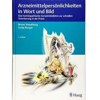 Bruno Vonarburg Arzneimittelpersönlichkeiten In Wort Und Bild: Eine Homöopathische Arzneimittellehre Zur Schnellen Orientierung In Der Praxis