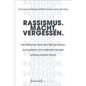 Rassismus. Macht. Vergessen.