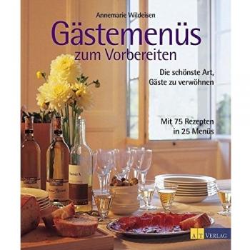 Gästemenüs zum Vorbereiten: Die schönste Art, Gäste zu verwöhnen