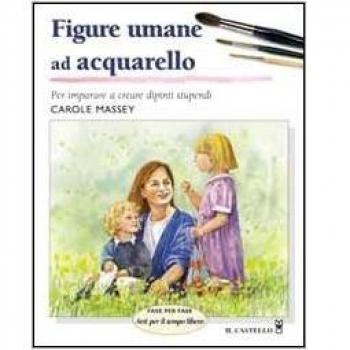 Figure umane ad acquarello. Ediz. illustrata