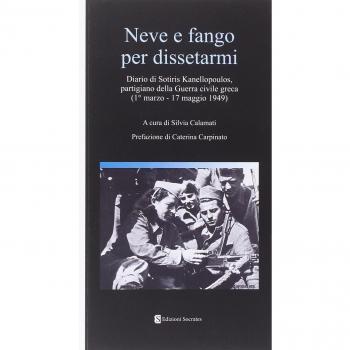 Neve e fango per dissetarmi. Diario di Sotiris Kanellopoulos, partigiano della guerra civile greaca