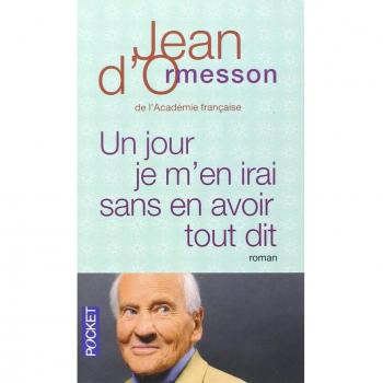 UN JOUR JE M'EN IRAI SANS EN AVOIR TOUT DIT