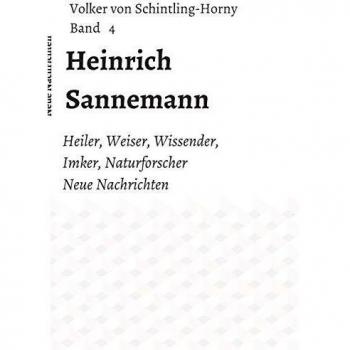 Heinrich Sannemann: Heiler, Weiser, Wissender, Imker, Naturforscher. Neue Nachrichten Band 4
