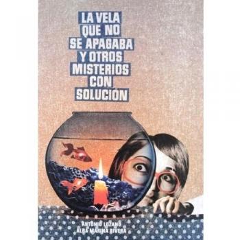 La vela que no se apagaba y otros misterios con solución (Tapa dura).