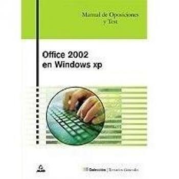 Office xp en windows xp. Manual de oposiciones. Temario y test. microsoft word, excel t access (Tapa blanda).